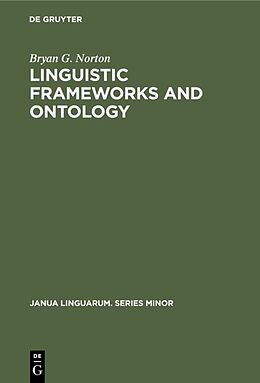 Fester Einband Linguistic Frameworks and Ontology von Bryan G. Norton