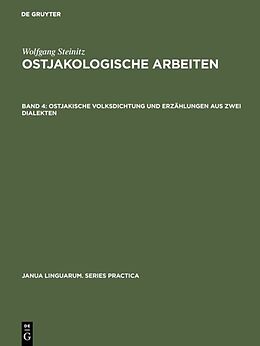 Fester Einband Wolfgang Steinitz: Ostjakologische Arbeiten / Ostjakische Volksdichtung und Erzählungen aus zwei Dialekten von 