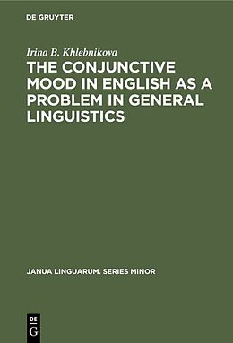 Fester Einband The Conjunctive Mood in English as a Problem in General Linguistics von Irina B. Khlebnikova