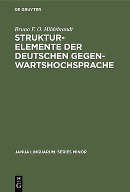 Fester Einband Strukturelemente der deutschen Gegenwartshochsprache von Bruno F. O. Hildebrandt