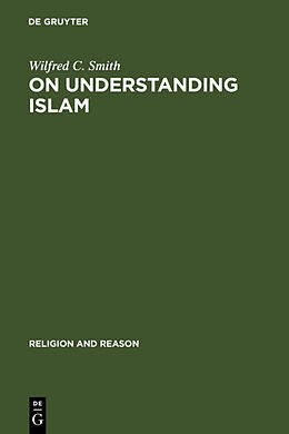 Fester Einband On Understanding Islam von Wilfred C. Smith