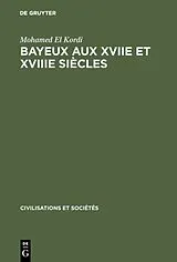 Fester Einband Bayeux aux XVIIe et XVIIIe siècles von Mohamed El Kordi