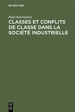 Livre Relié Classes et conflits de classe dans la société industrielle de Ralf Dahrendorf