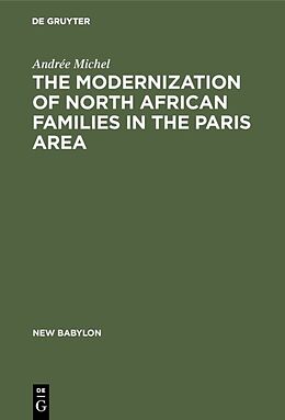 Fester Einband The Modernization of North African Families in the Paris Area von Andrée Michel