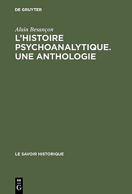 Fester Einband L'Histoire psychoanalytique. Une Anthologie von Alain Besançon