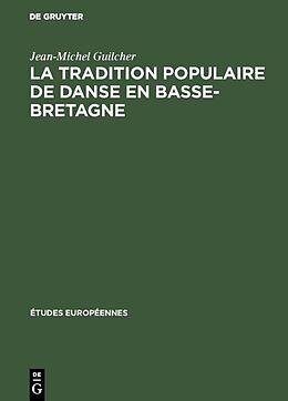 Livre Relié La tradition populaire de danse en Basse-Bretagne de Jean-Michel Guilcher