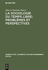 Fester Einband La sociologie du temps libre: Problèmes et perspectives von Marie-Charlotte Busch