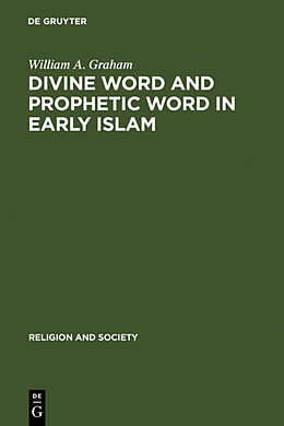 Livre Relié Divine Word and Prophetic Word in Early Islam de William A. Graham