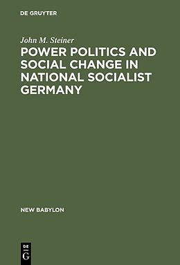 Fester Einband Power Politics and Social Change in National Socialist Germany von John M. Steiner