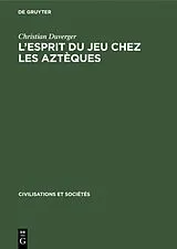 Fester Einband L'esprit du jeu chez les Aztèques von Christian Duverger