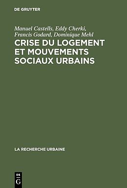 Livre Relié Crise du logement et mouvements sociaux urbains de Manuel Castells, Dominique Mehl, Francis Godard