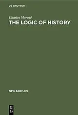 Fester Einband The Logic of History von Charles Morazé