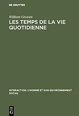Fester Einband Les temps de la vie quotidienne von William Grossin