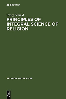 Livre Relié Principles of Integral Science of Religion de Georg Schmid