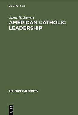 Livre Relié American Catholic Leadership de James H. Stewart