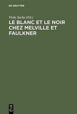 Livre Relié Le Blanc et le Noir chez Melville et Faulkner de 