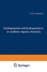 Kartonierter Einband Hydrogenation and hydrogenolysis in synthetic organic chemistry von A. P. G. Kieboom, G. van Randwijk
