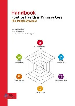 E-Book (pdf) Handbook Positive Health in Primary Care von Machteld Huber, Hans Peter Jung, Karolien van den Brekel-Dijkstra