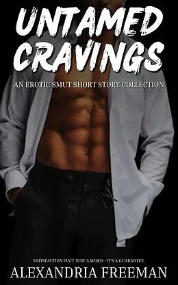 E-Book (epub) Untamed Cravings von Alexandria Freeman