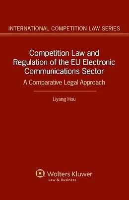 E-Book (epub) Competition Law and Regulation of the EU Electronic Communications Sector von Liyang Hou