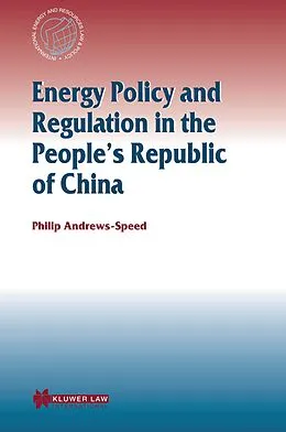 E-Book (pdf) Energy Policy and Regulation in the People's Republic of China von Philip Andrews-Speed