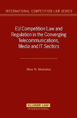 E-Book (pdf) EU Competition Law and Regulation in the Converging Telecommunications, Media and IT Sectors von Nikos Th. Nikolinakos