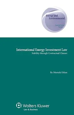 E-Book (pdf) International Energy Investment Law von Mustafa Erkan