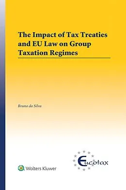 E-Book (epub) Impact of Tax Treaties and EU Law on Group Taxation Regimes von Bruno Da Silva