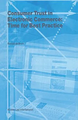 E-Book (pdf) Consumer Trust in Electronic Commerce: Time for Best Practice von Ronald de Bruin
