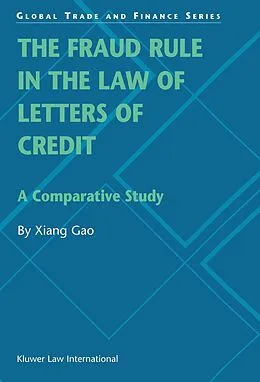 E-Book (pdf) Fraud Rule in the Law of Letters of Credit: A Comparative Study von Xiang Gao