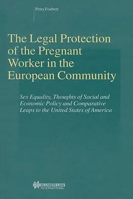 E-Book (pdf) Legal Protection of the Pregnant Worker in the European Community von Petra Foubert