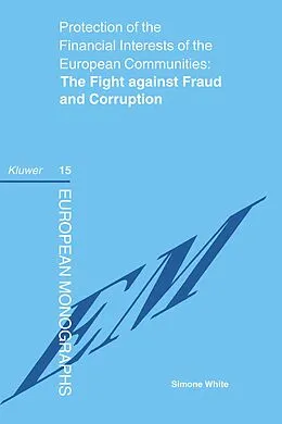 PDF Protection of the Financial Interests of the European Communities: The Fight against Fraud and Corruption von Simone White