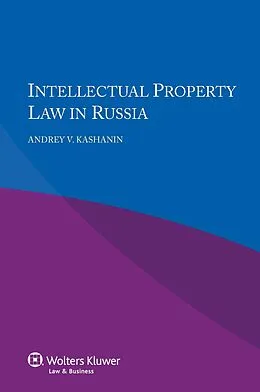 PDF Intellectual Property Law in Russia von Andrey V. Kashanin