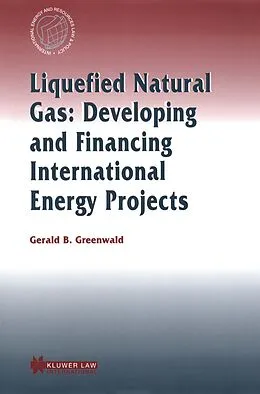 E-Book (pdf) Liquefied Natural Gas: Developing and Financing International Energy Projects von Gerald B. Greenwald