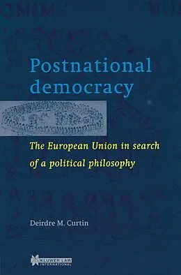 E-Book (pdf) Postnational democracy von Deirdre M. Curtin