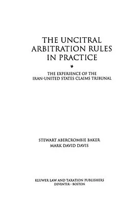 E-Book (pdf) UNCITRAL Arbitration Rules in Practice von Stewart Abercrombie Baker, Mark David Davis