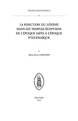 PDF La fonction du lesonis dans les temples egyptiens de l'epoque saite a l'epoque ptolemaique von M-P Chaufray
