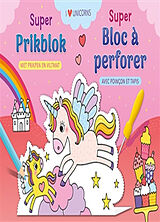 Broché I love unicorns : super bloc à perforer. I love unicorns : super prikblok de Anita Engelen