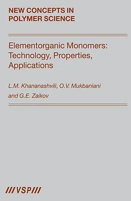 E-Book (pdf) Elementorganic Monomers: Technology, Properties, Applications von L. M. Khananashvili, O. V. Mukbaniani, Gennady. E. Zaikov