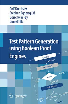 E-Book (pdf) Test Pattern Generation using Boolean Proof Engines von Rolf Drechsler, Stephan Eggersglüß, Görschwin Fey