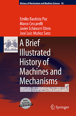 Fester Einband A Brief Illustrated History of Machines and Mechanisms von Emilio Bautista Paz, Marco Ceccarelli, Javier Echávarri Otero