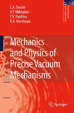 E-Book (pdf) Mechanics and Physics of Precise Vacuum Mechanisms von E. A. Deulin, V. P. Mikhailov, Yu V. Panfilov