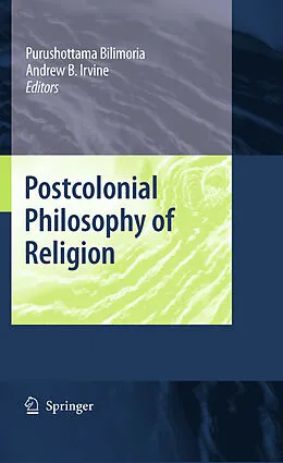 E-Book (pdf) Postcolonial Philosophy of Religion von Purushottama Bilimoria, Andrew B. Irvine