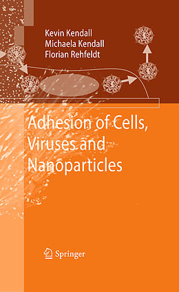 Livre Relié Adhesion of Cells, Viruses and Nanoparticles de Kevin Kendall, Florian Rehfeldt, Michaela Kendall