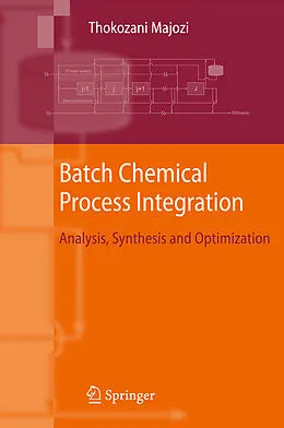 E-Book (pdf) Batch Chemical Process Integration von Thokozani Majozi