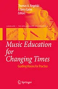 E-Book (pdf) Music Education for Changing Times von J. Terry Gates, Thomas A. Regelski