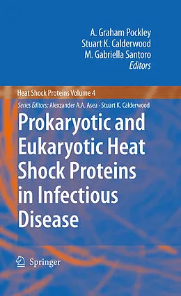 E-Book (pdf) Prokaryotic and Eukaryotic Heat Shock Proteins in Infectious Disease von A. Graham Pockley, Stuart K. Calderwood, M. Gabriella Santoro
