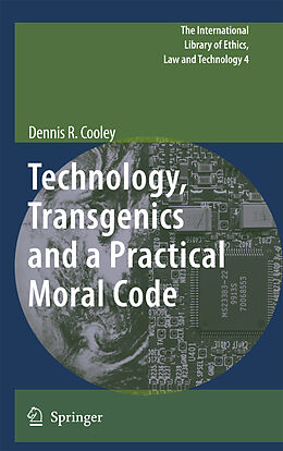 Livre Relié Technology, Transgenics and a Practical Moral Code de Dennis R Cooley