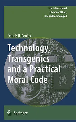 E-Book (pdf) Technology, Transgenics and a Practical Moral Code von Dennis R. Cooley