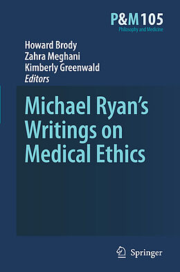 eBook (pdf) Michael Ryan's Writings on Medical Ethics de Howard A. Brody, Zahra Meghani, Kimberly Greenwald